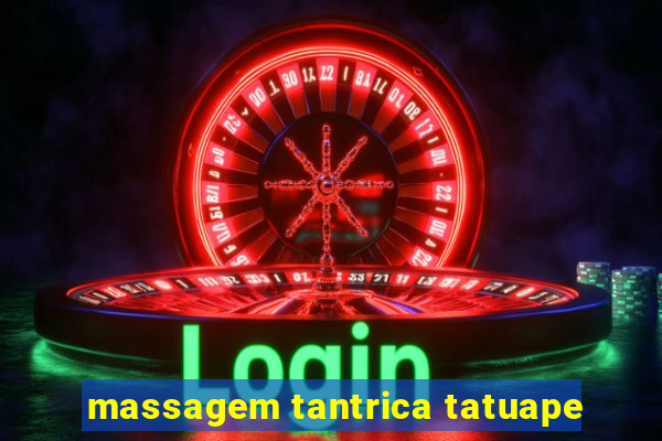 massagem tantrica tatuape